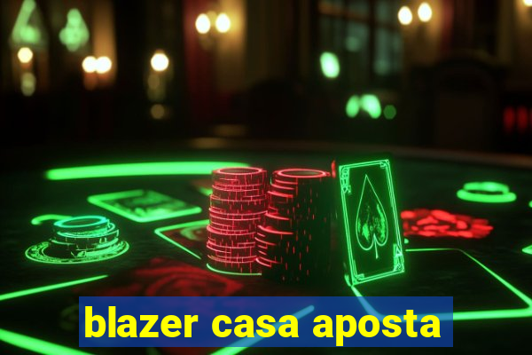 blazer casa aposta